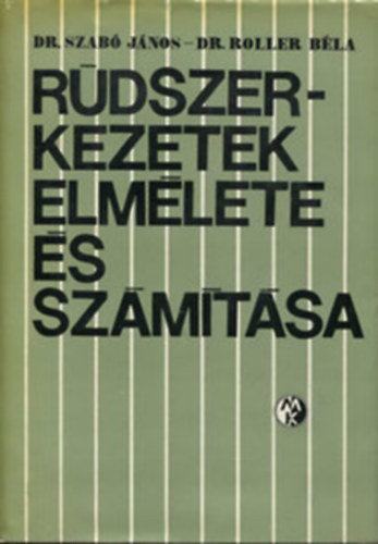 Dr. Szab� J�nos, Dr Roller B�la - R�dszerkezetek elm�lete �s sz�m�t�sa