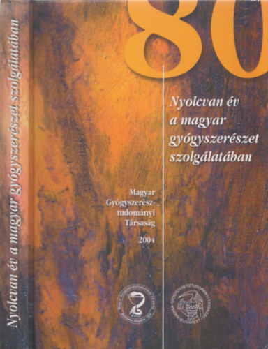 Dr. Brantner Antal; Dr. S�gi Erzs�bet (szerk.) - Nyolcvan �v a magyar gy�gyszer�szet szolg�lat�ban