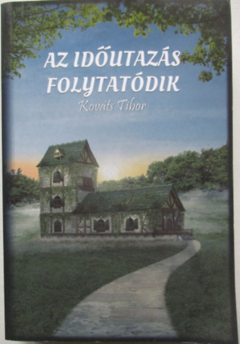 Kov�ts Tibor - Az id�utaz�s folytat�dik