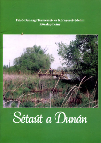 Sétaút a Dunán (Felső-Dunaági Természet- és Környezetvédelmi Közalapítvány)