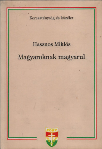 Hasznos Mikls - Magyaroknak magyarul
