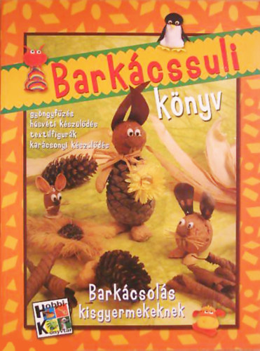 Dek Istvnn - Kiresn Vincze Ilona - Zmb Bln - Barkcssuli knyv - Barkcsols kisgyermekeknek