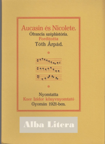 T�th �rp�d (ford.) - Aucasin �s Nicolete (Monumenta Literarum I. sorozat, 3. sz�m)