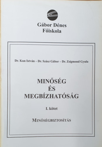 Dr.Kun Istvn,Dr.Szsz Gbor,Dr.Zsigmond Gyula - Minsg s megbzhatsg I. Minsgbiztosts