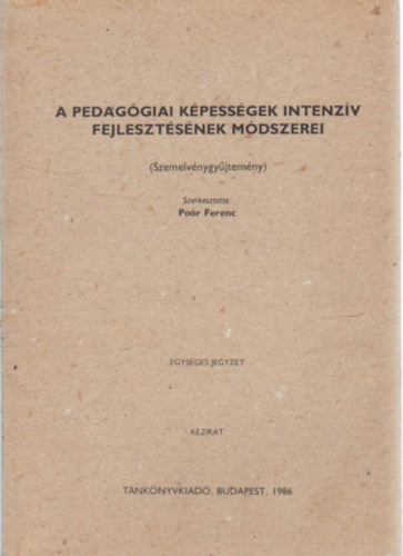 Por Ferenc (szerk.) - A pedaggiai kpessgek intenzv fejlesztsnek mdszerei (Szemelvnygyjtemny)