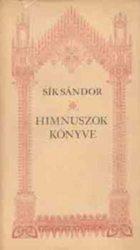 Sík Sándor (ford.) - Himnuszok könyve (A keresztény himnuszköltészet remekei)