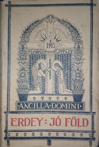 Dr. Erdey Ferenc - J fld (Ancilla Domini V.)