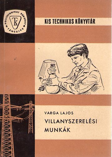 Varga Lajos - Villanyszerel�si munk�k (kis technikus k�nyvt�r)