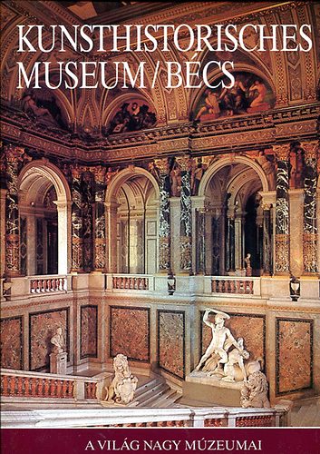 Georg J. Kugler - Kunsthistorisches Museum/Bcs \(a vilg nagy mzeumai)