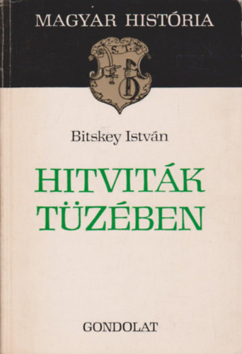 Bitskey István - Hitviták tüzében (magyar história)