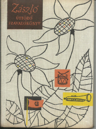 Kapuv�ri B�la (szerk.) - Z�szl� �tt�r� Szaval�k�nyv Moln�r �gnes rajzaival.