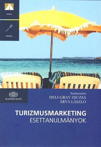 Deli-Gray Zsuzsa; rva Lszl - Turizmusmarketing esettanulmnyok