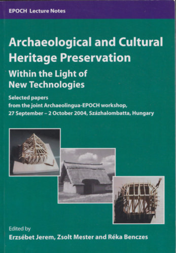 Erzsbet Jerem, Mester Zsolt, Benczes Rka - Archaeological and Cultural Heritage Preservation