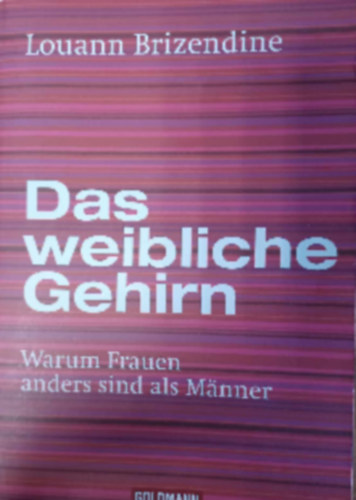 Louann Brizendine - Das weibliche Gehirn