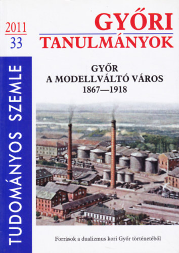 Győri tanulmányok 2011/33 (Tudományos szemle)