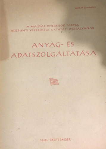 R�v�sz Ferenc (szerk.) - A Magyar Dolgoz�k P�rtja K�zponti Vezet�s�ge oktat�si oszt�ly�nak amyag- �s adatszolg�ltat�sa 1948. szeptember