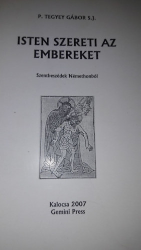 P. Tegyey G�bor S. J. - Isten szereti az embereket - Szentbesz�dek N�methonb�l