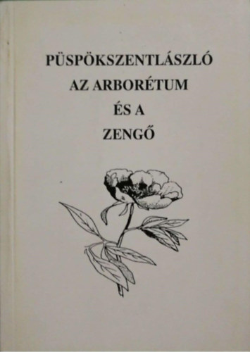 Baronek Jen (szerk.) - Pspkszentlszl - Az arbortum s a Zeng