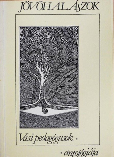 Szerkesztő Pődör György Grafikus Biczó Antal Brigovics Lajos Hatos Csaba Kelemen Etelka Pósfai Péter Tóth László Vörös Ferenc Lektor Bódi Tóth Elemér - Jövőhalászok - Vasi pedagógusok antológiája