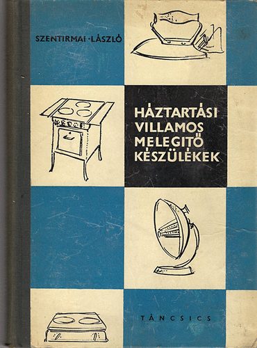 Szentirmai L�szl� - H�ztart�si villamos meleg�t� k�sz�l�kek