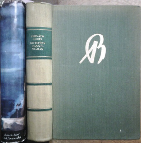 Bernáth Aurél - Utak Pannóniából + Így éltünk Pannóniában (2 db)