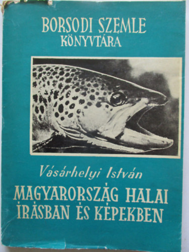 Vsrhelyi Istvn - Magyarorszg halai rsban s kpekben