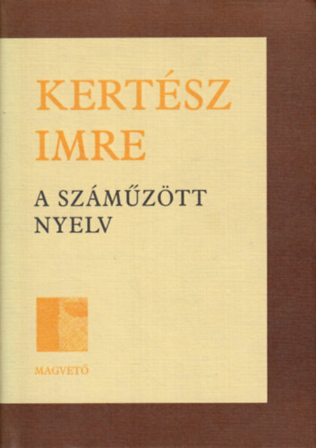 Kert�sz Imre - A sz�m�z�tt nyelv