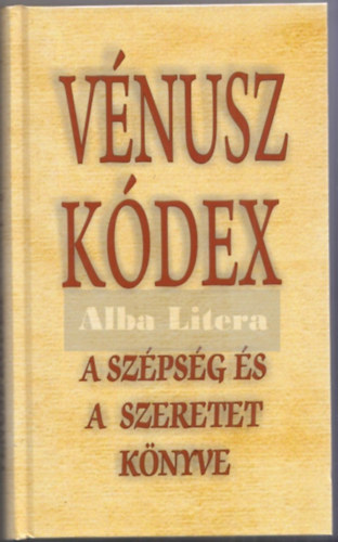 V�g� Gy. Zsuzsanna (szerk.) - V�nusz k�dex - A sz�ps�g �s a szeretet k�nyve
