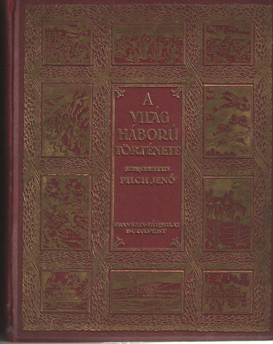 Pilch Jenő (szerk.) - A világháború története