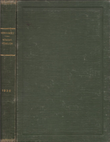 Felels szerk: Dr. Kerekes Lajos - Kertszet 1939 - Nvnyvdelem 1939
