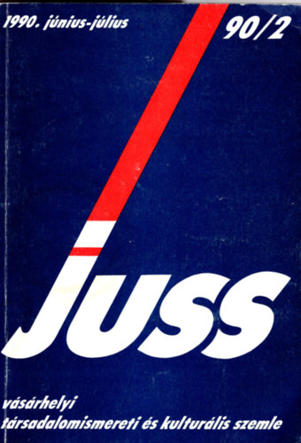 Ágh Attila (szerk.), Baróti Tibor - Juss - Vásárhelyi társadalomismereti és kulturális szemle 1990. június- július 1990/2. sz.