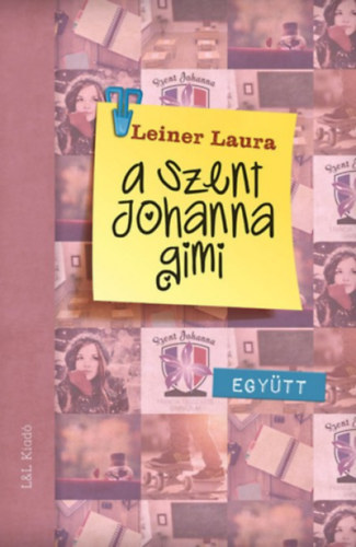 Leiner Laura - A Szent Johanna gimi 2. - Egy�tt
