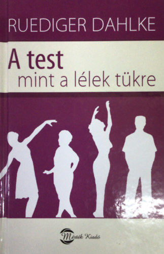 Ruediger Dahlke - A test mint a llek tkre