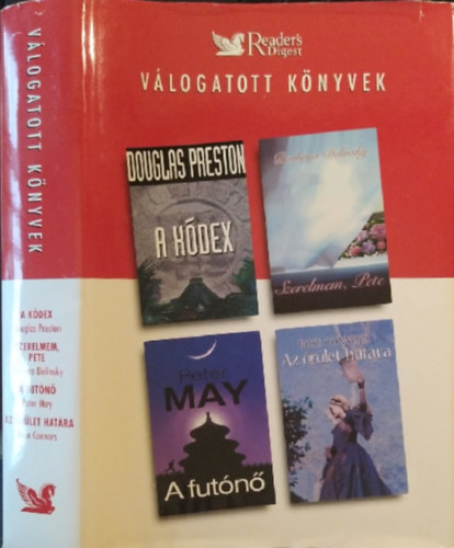 Reader's Digest Kiad Kft. - Vlogatott knyvek-A kdex-Szerelmem Pete-A futn-Az rlet hatrn
