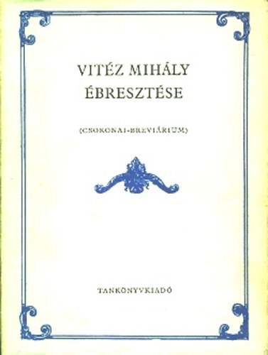 Papp János (szerk.) - Vitéz Mihály ébresztése (Csokonai brevárium)