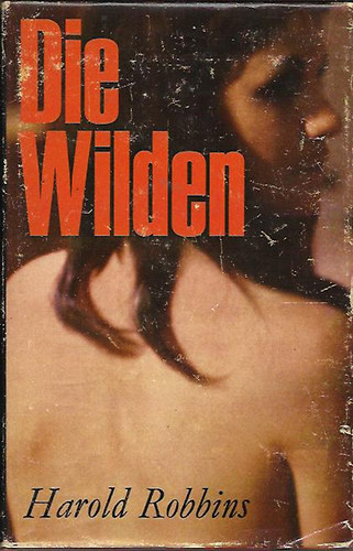 Harold Robbins - Die Wilden