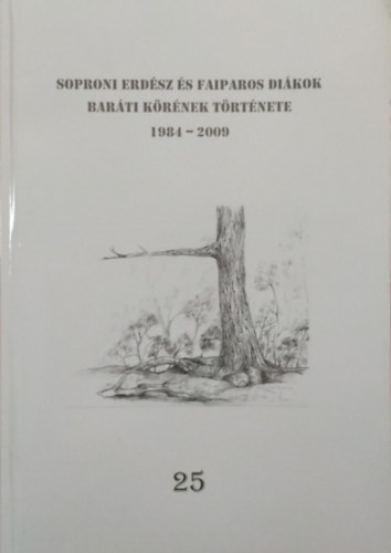 Brsony Lajos (szerk.) - Soproni Erdsz s Faiparos Dikok Barti Krnek Trtnete, 1984-2009