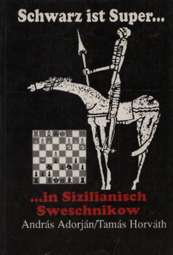 Adorjn Andrs-Horvth Tams - Schwarz ist super ... in sizilianisch Sweschnikow