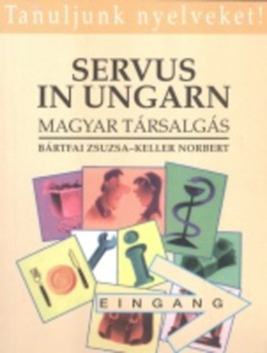 B�rtfai Zsuzsa- Keller Norbert - Servus in Ungarn - Magyar t�rsalg�si zsebk�nyv