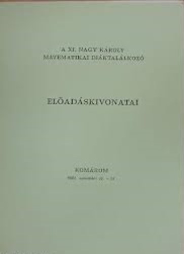 Olh Gyrgy - A XI. Nagy Kroly matematikai diktallkoz eladskivonatai (2001. november 16.-18.)