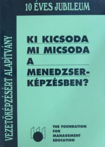 Szuchy Zsuzsanna (szerk.) - Ki kicsoda, mi micsoda a menedzserkpzsben?