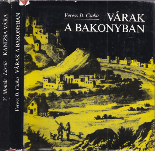 Veress D. Csaba, V. Moln�r L�szl� - 2 db v�ras k�nyv: V�rak a Bakonyban + Kanizsa v�ra