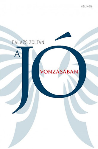 Balzs Zoltn - A j vonzsban - Etikai tanulmnyok