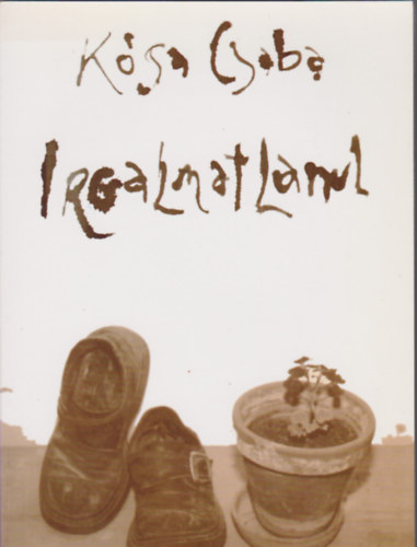 Ksa Csaba - Irgalmatlanul