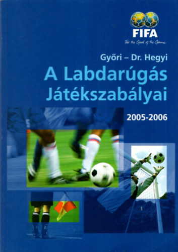 Gyri-Dr. Hegyi, Dr. Hegyi Pter, Gyri Lszl - A Labdargs Jtkszablyai 2005-2006 FIFA