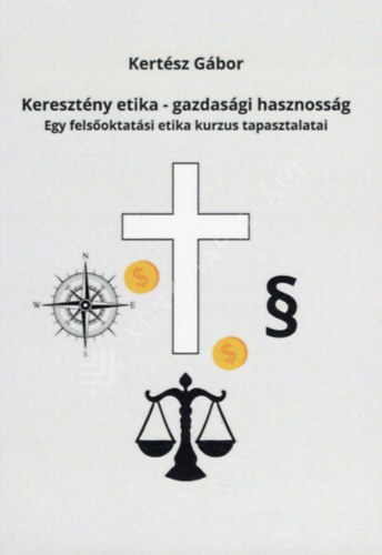 Kertész Gábor - Keresztény etika - gazdasági hasznosság