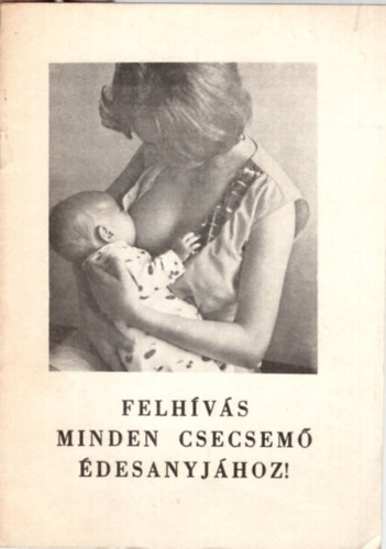 Felh�v�s minden csecsem� �desanyj�hoz!
