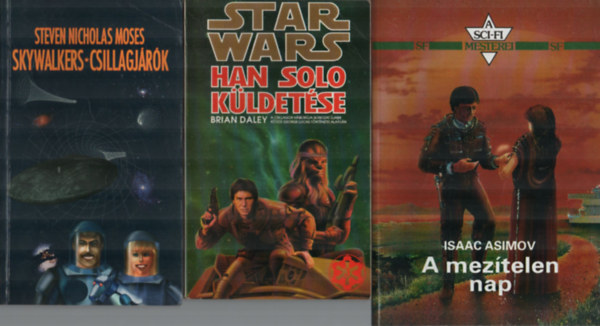 Steven Nicholas Moses, Brian Daley, Isaac Asimov - 3 db Sci-fi egytt: A meztelen nap, Han Solo kldetse, Skywalkers-Csillagjrk.
