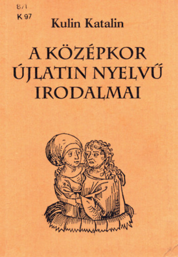 Kulin Katalin - A k�z�pkor �jlatin nyelv� irodalmai