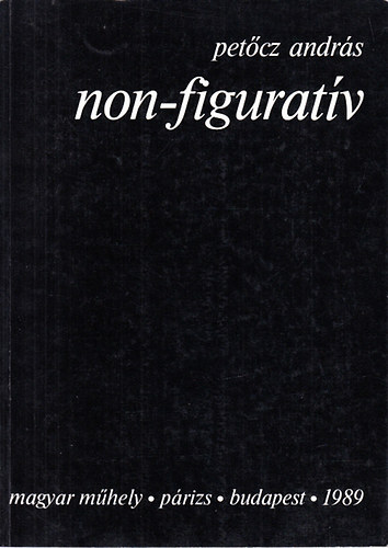 Pet�cz Andr�s - Non-figurat�v (Magyar M�hely, P�rizs)